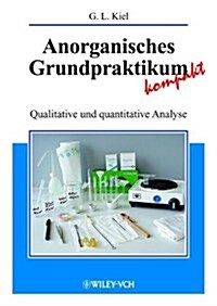 Anorganisches Grundpraktikum Kompakt : Qualitative Und Quantitative Analyse (Paperback)