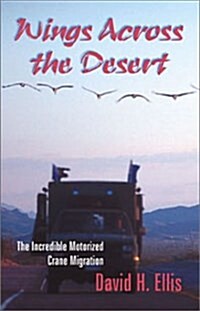 Wings Across the Desert: The Incredible Motorized Crane Migration (Paperback)