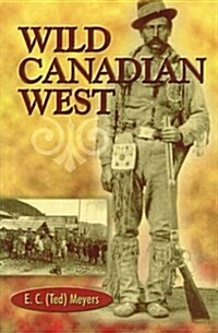 Wild Canadian West (Paperback, UK)