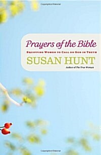 Prayers of the Bible: Equipping Women to Call on God in Truth (Paperback)