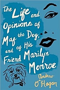 The Life and Opinions of Maf the Dog, and of His Friend Marilyn Monroe (Hardcover)
