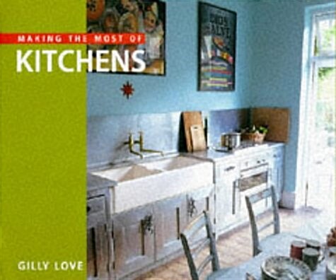 Making the Most of Kitchens (Paperback)