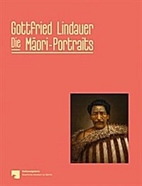 Gottfried Lindauer : The Maori Portraits (Hardcover)