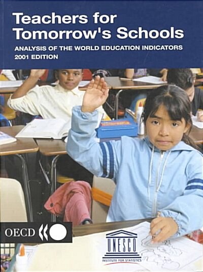Teachers for Tomorrows Schools : Analysis of the World Education Indicators (Paperback)