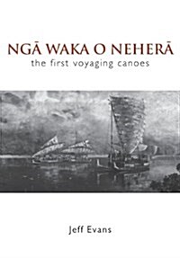 Ngā Waka O Neherā: The First Voyaging Canoes (Paperback)