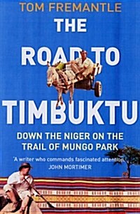 The Road to Timbuktu : Down the Niger on the Trail of Mungo Park (Paperback)