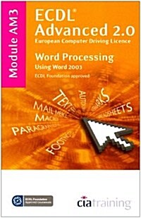 ECDL Advanced Syllabus 2.0 Module AM3 Word Processing Using Word 2003 (Spiral Bound)