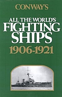 Conways All the Worlds Fighting Ships, 1906-1921 (Hardcover)
