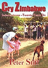 Cry Zimbabwe : Independence - Twenty Years on (Hardcover)