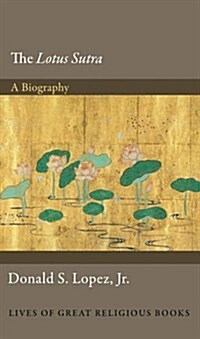 The Lotus Sūtra: A Biography (Hardcover)
