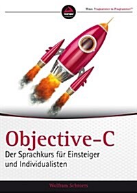 Objective-C : Der Sprachkurs fur Einsteiger und Individualisten (Paperback)