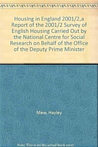 Housing in England 2001/2,a Report of the 2001/2 Survey of English Housing Carried Out by the National Centre for Social Research on Behalf of the Off (Hardcover)