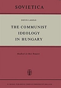 The Communist Ideology in Hungary: Handbook for Basic Research (Hardcover, 1966)