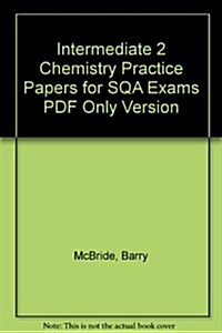 Intermediate 2 Chemistry Practice Papers for SQA Exams PDF Only Version (Online Resource)