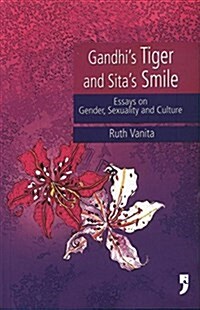 Gandhis Tiger and Sitas Smile : Essays on Gender, Sexuality and Culture (Paperback)