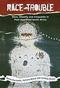 Race Trouble : Race, Identity and Inequality in Post-apartheid South Africa (Paperback)