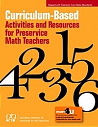 Curriculum-Based Activities and Resources for Preservice Math Teachers (Paperback)