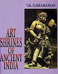 Art Shrines of Ancient India (Hardcover)