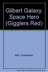 Gilbert Galaxy, Space Hero (Paperback, New ed)