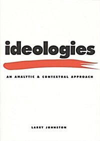 Ideologies: An Analytic and Contextual Approach (Paperback, 2, Revised)