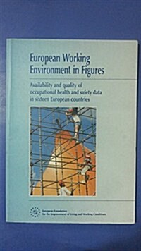 European Working Environment in Figures : Availability and Quality of Occupational Health and Safety Data in 16 European Countries (Paperback)