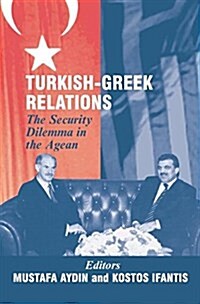 Turkish-Greek Relations : The Security Dilemma in the Aegean (Paperback)