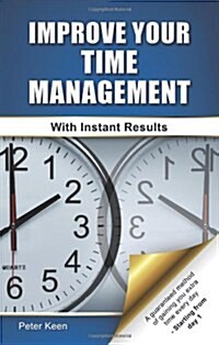 Improve Your Time Management - With Instant Results (Paperback)