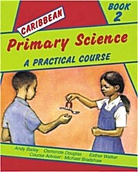 Caribbean Primary Science Pupils Book 2 : A Practical Course (Paperback)