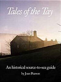 Tales of the Tay : An Historical Source-to-sea Companion (Hardcover)