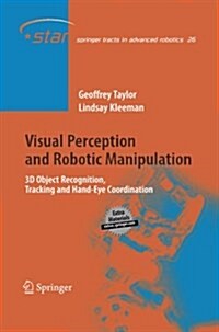 Visual Perception and Robotic Manipulation: 3D Object Recognition, Tracking and Hand-Eye Coordination (Paperback, 2006)