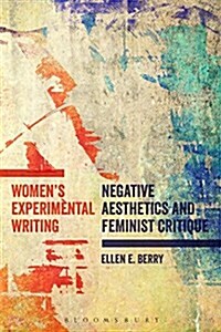 Womens Experimental Writing : Negative Aesthetics and Feminist Critique (Hardcover)