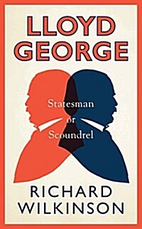 Lloyd George : Statesman or Scoundrel (Hardcover)
