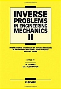 Inverse Problems in Engineering Mechanics II : International Symposium on Inverse Problems in Engineering Mechanics 2000 (ISIP 2000), Nagano, Japan (Hardcover)