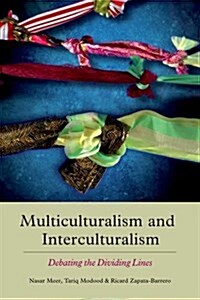 Multiculturalism and Interculturalism : Debating the Dividing Lines (Hardcover)