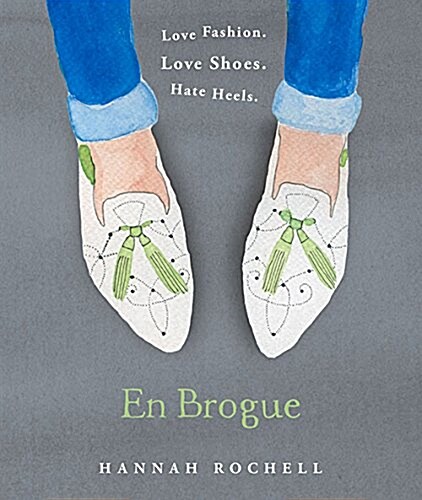 En Brogue: Love Fashion. Love Shoes. Hate Heels : A Girls Guide to Flat Shoes and How to Wear them with Style. (Hardcover)