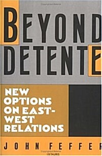 Beyond Detente : New Options on East/West Relations (Hardcover)