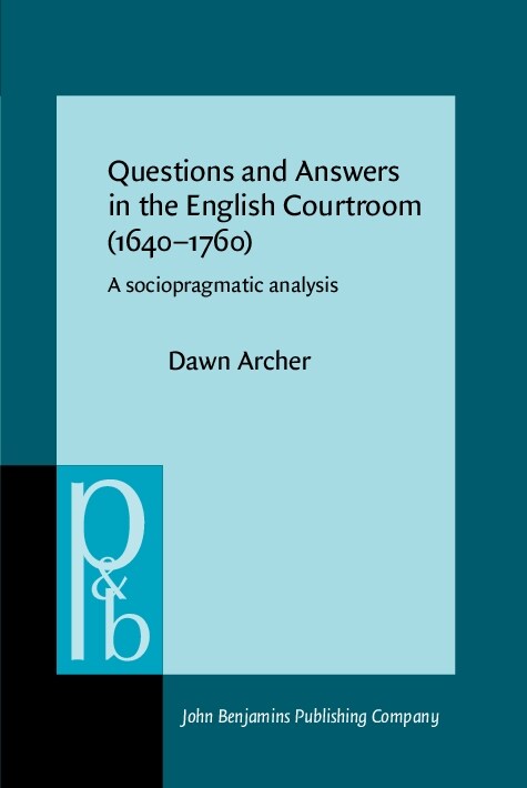 Questions and Answers in the English Courtroom, (1640-1760) : A Sociopragmatic Analysis (Hardcover)