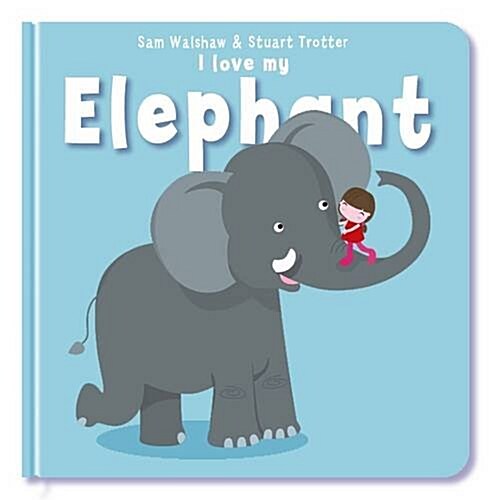 I Love My Elephant (Board Book)