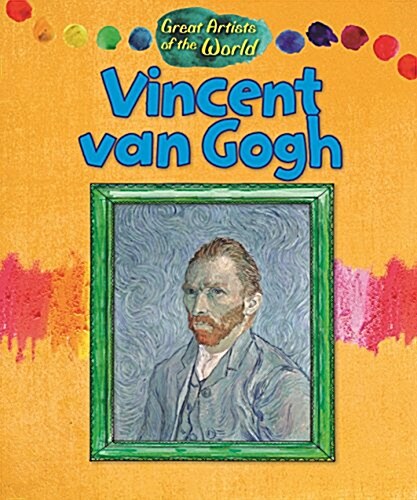 Great Artists of the World: Vincent van Gogh (Hardcover, Illustrated ed)