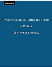 Ornamental Bulbs, Corms and Tubers (Paperback)