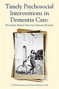 Timely Psychosocial Interventions in Dementia Care : Evidence-Based Practice (Paperback)