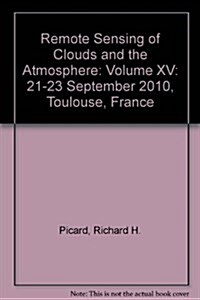 Remote Sensing of Clouds and the Atmosphere : 21-23 September 2010, Toulouse, France (Paperback)