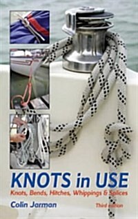 Knots in Use : Knots, Bends, Hitches, Whippings and Splices (Paperback)