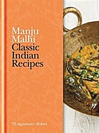 Classic Indian Recipes : 75 Signature Dishes (Hardcover)