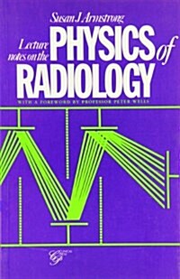 Lecture Notes on the Physics of Radiology (Paperback)