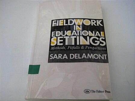 Fieldwork in Educational Settings : Methods, Pitfalls and Perspectives (Paperback)