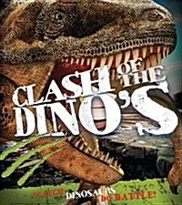 Clash of the Dinosaurs : Watch Dinosaurs Do Battle! (Paperback)