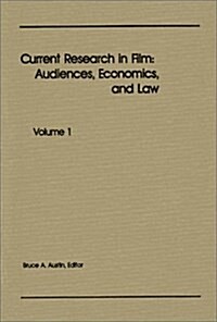 Current Research in Film: Audiences, Economics, and Law; Volume 1 (Hardcover)