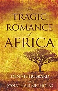 The Tragic Romance of Africa : A True Adventure (Paperback)
