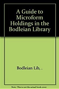 A Guide to Microform Holdings in the Bodleian Library (Paperback, 5 Revised edition)